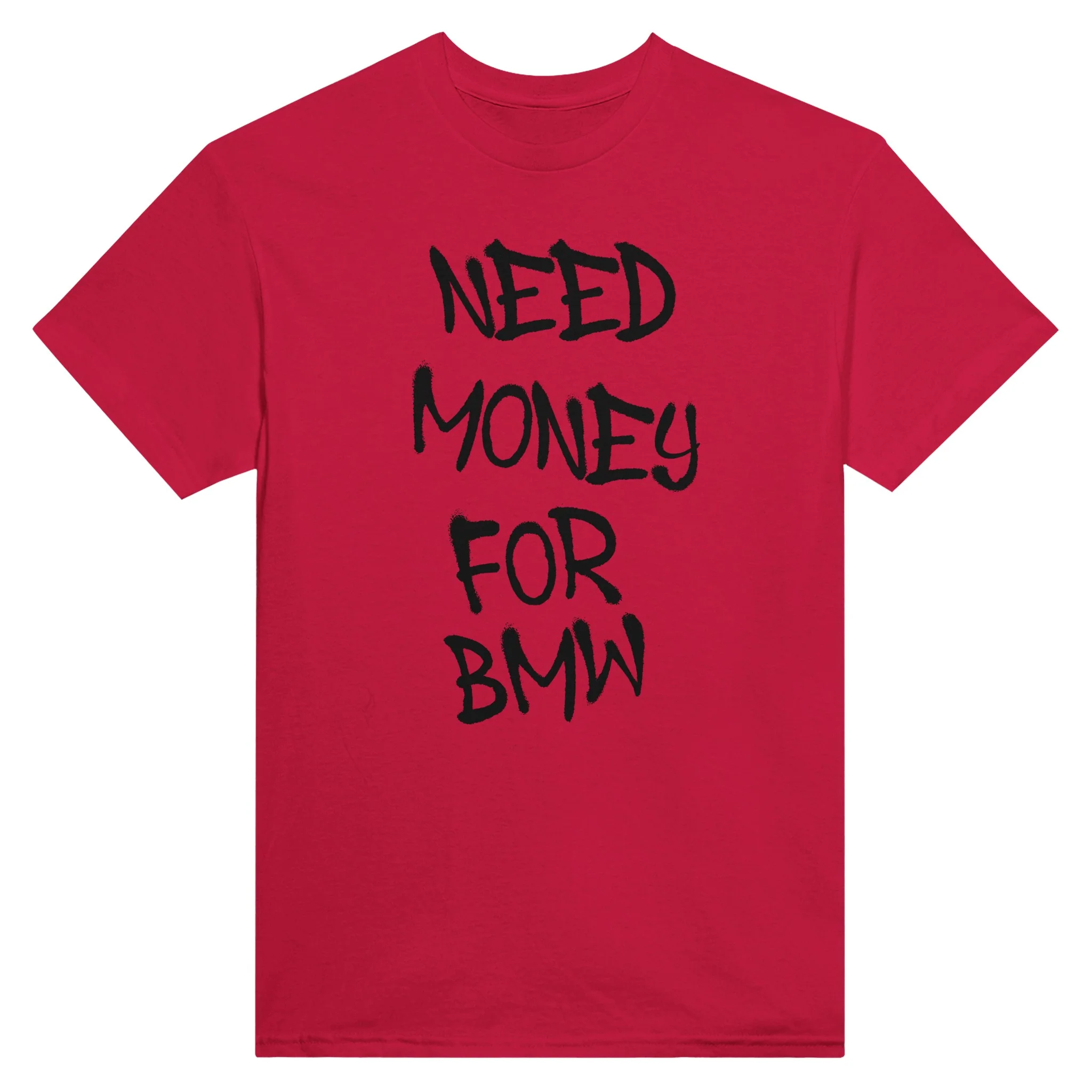NEED MONEY FOR BMW - T-Shirt - Image 4