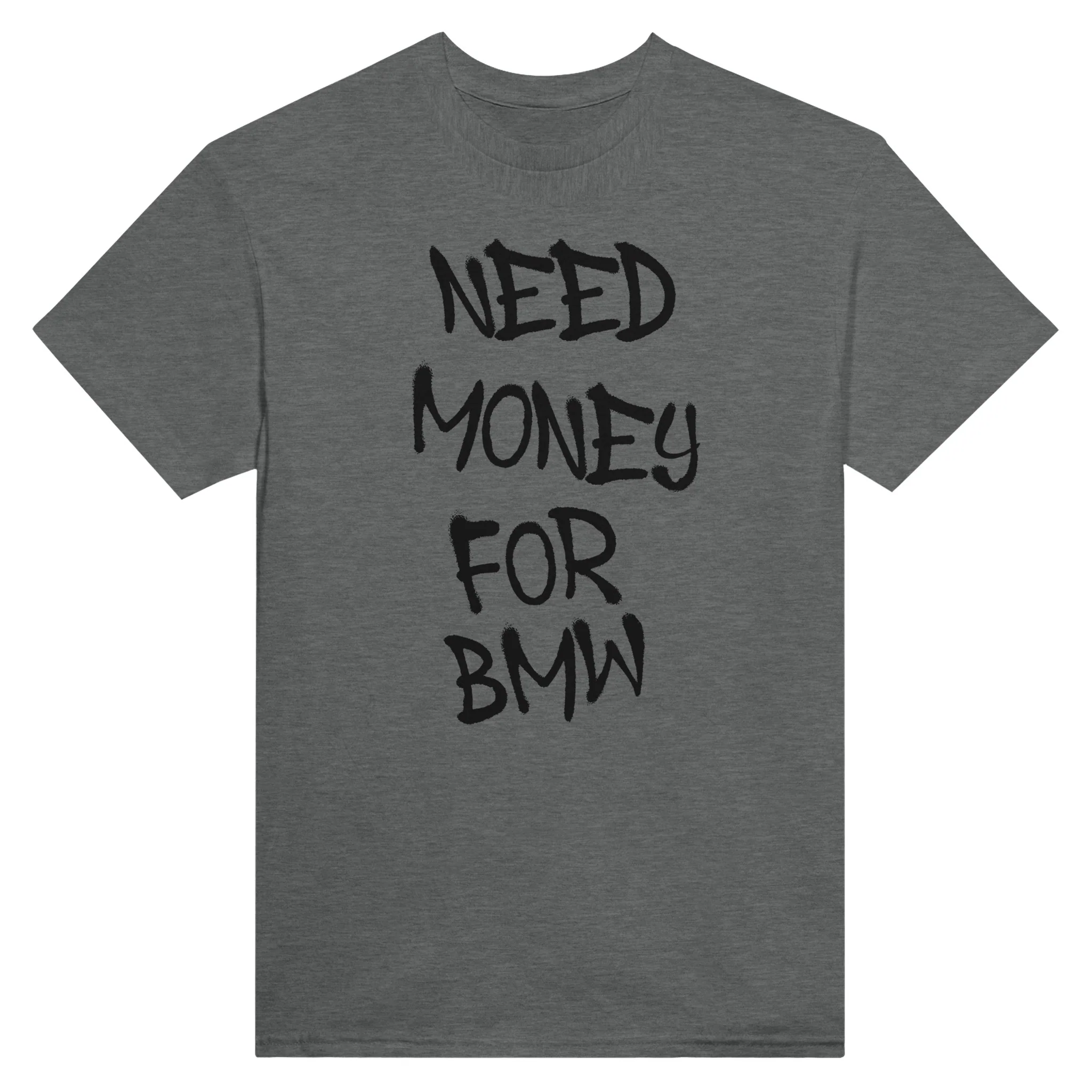NEED MONEY FOR BMW - T-Shirt - Image 5